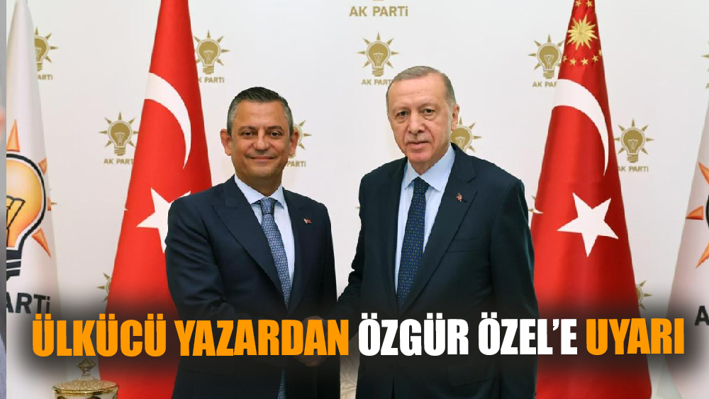 Ülkücü Yazardan Özgür Özel'e Uyarı!