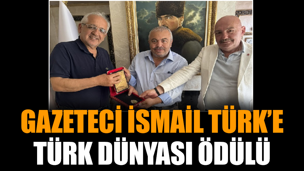 Gazeteci İsmail Türk’e Türk dünyası ödülü