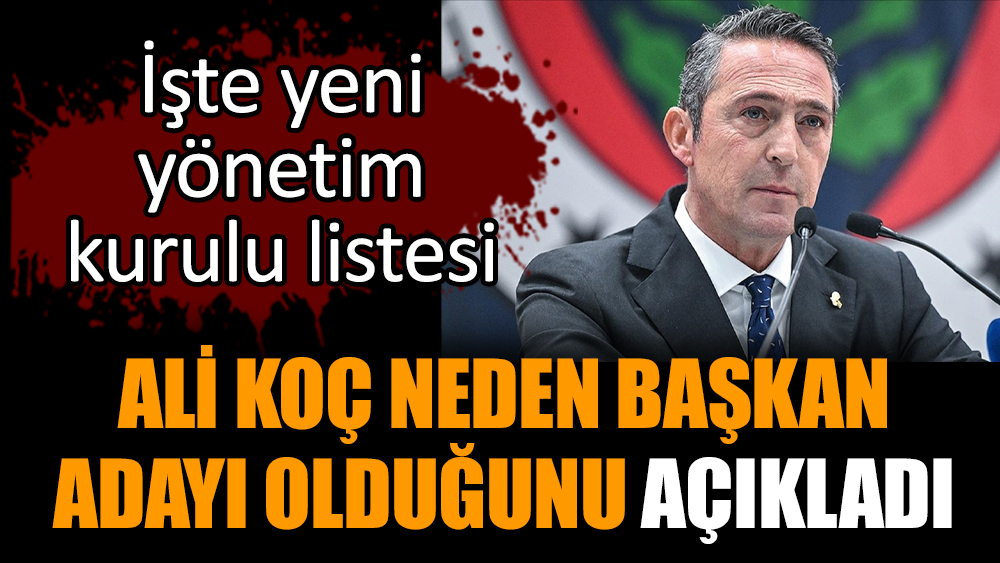 Ali Koç neden başkan adayı olduğunu açıkladı