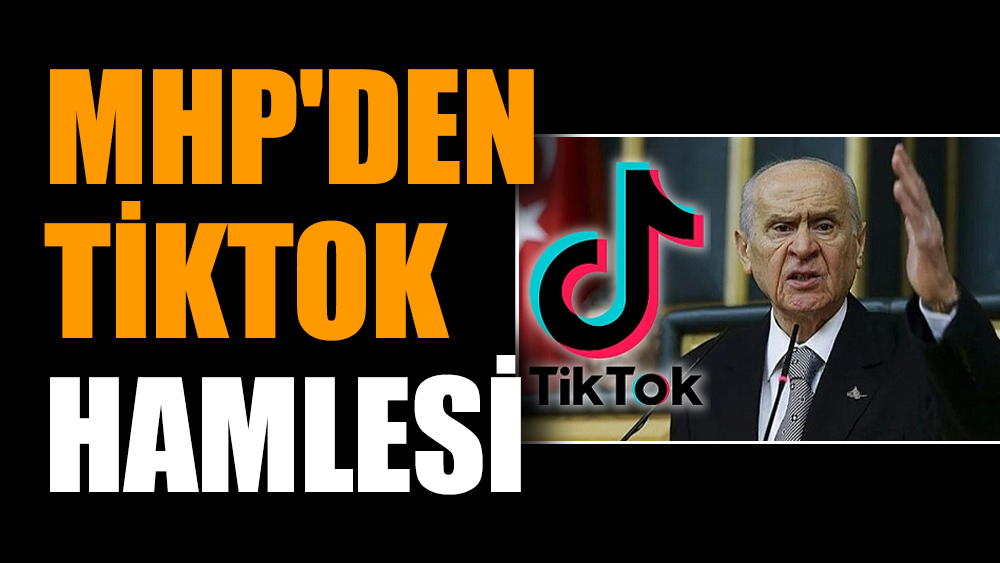 MHP'den TikTok hamlesi