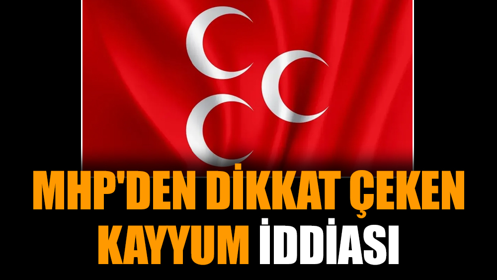MHP'den dikkat çeken kayyum iddiası