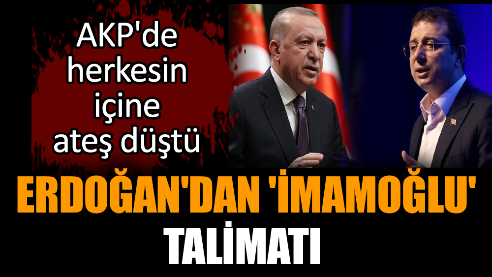 Erdoğan'dan 'İmamoğlu' talimatı