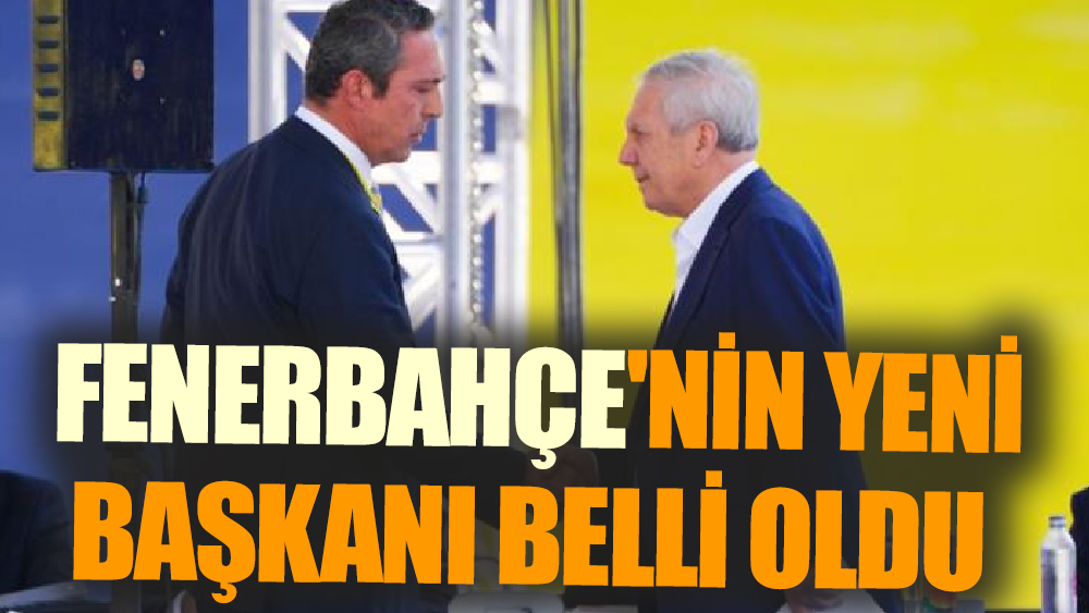 Fenerbahçe'nin Yeni  Başkanı Belli Oldu