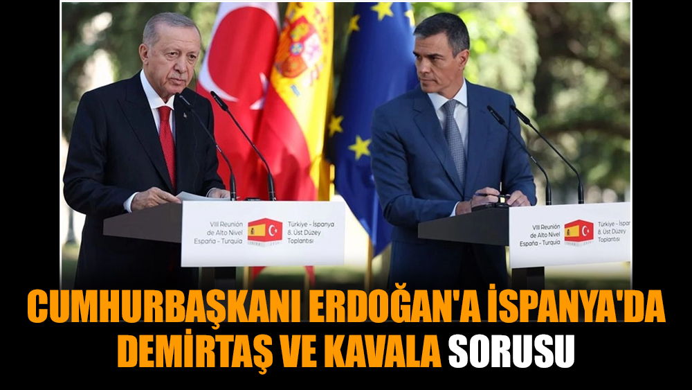Cumhurbaşkanı Erdoğan'a İspanya'da Demirtaş ve Kavala sorusu