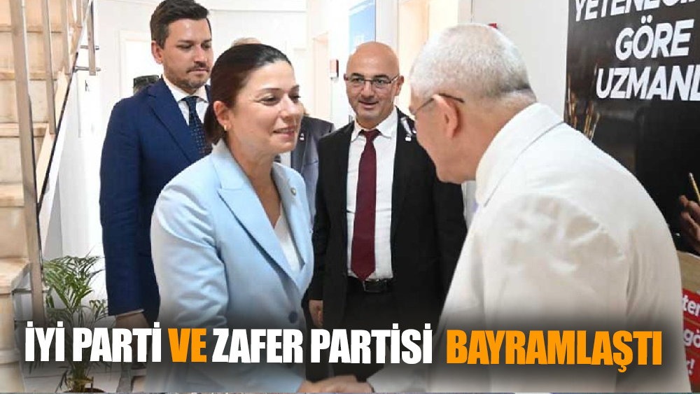 İyi Parti ve Zafer Partisi İlk Kez Bayramlaştı
