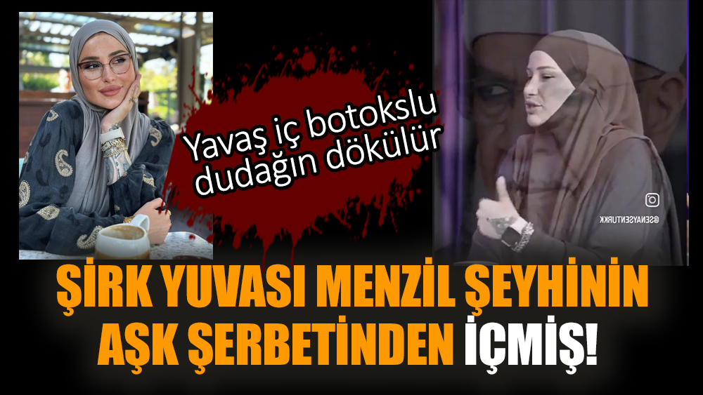 Şirk yuvası Menzil Şeyhinin aşk şerbetinden içmiş! Yavaş iç botokslu dudağın dökülür