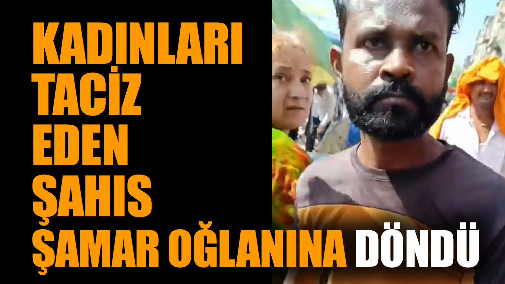 Kadınları taciz eden şahıs şamar oğlanına döndü