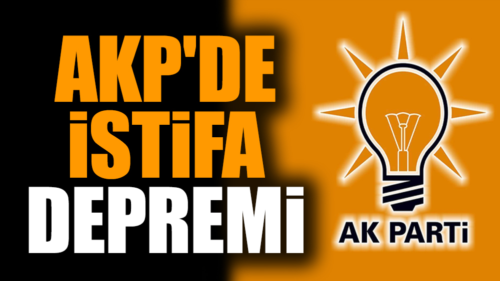 AKP'de istifa depremi