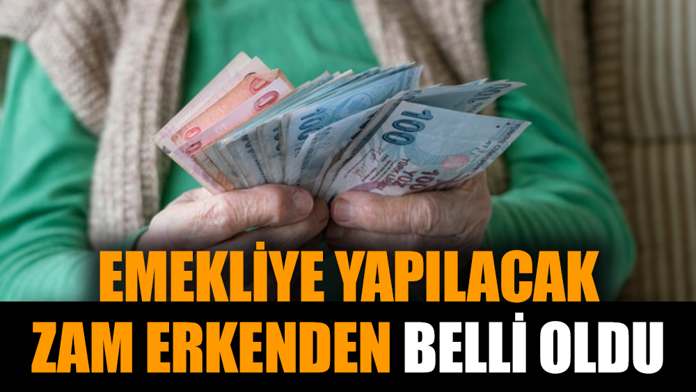 Emekliye yapılacak zam erkenden belli oldu