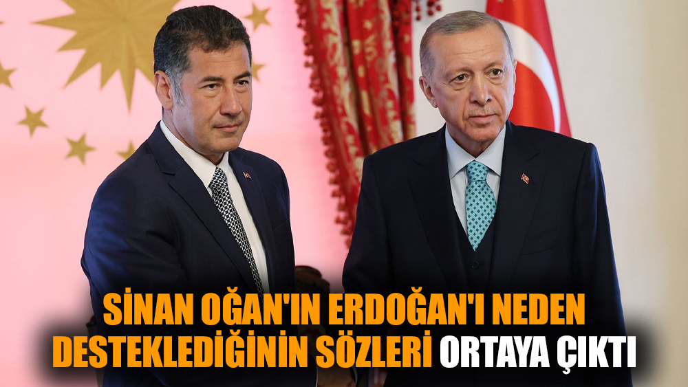 Sinan Oğan'ın Erdoğan'ı neden desteklediğinin sözleri ortaya çıktı