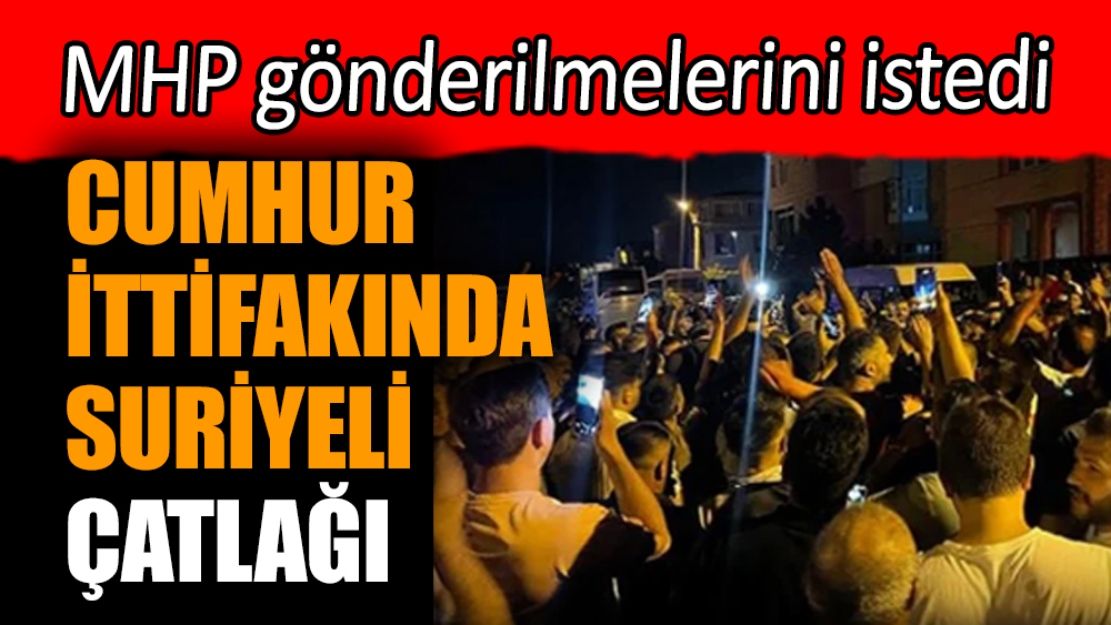 Cumhur İttifakında Suriyeli çatlağı