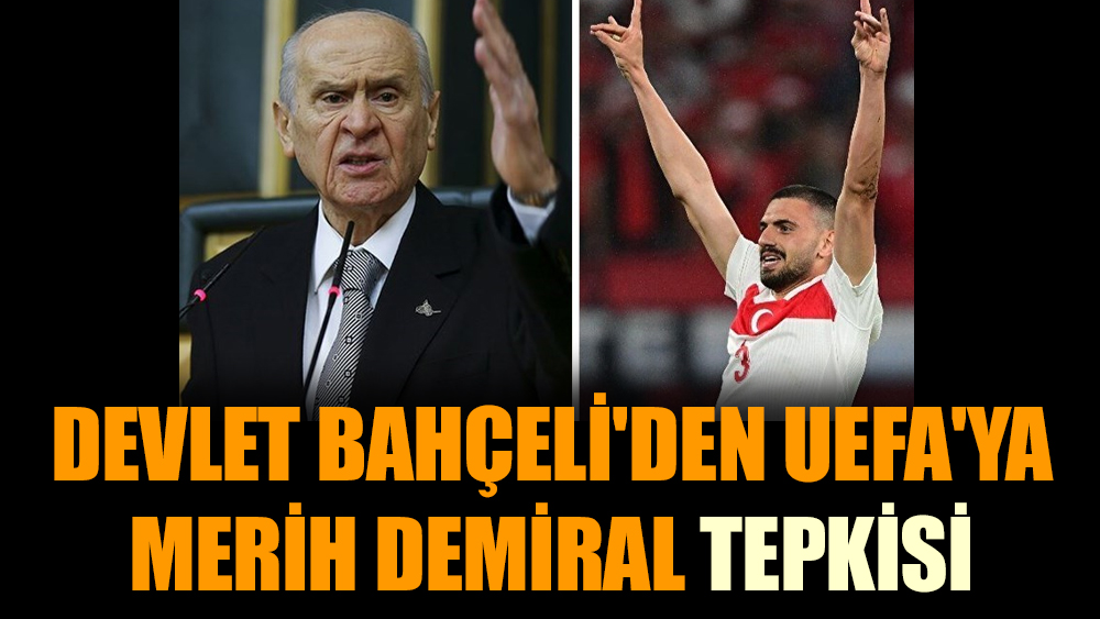 Devlet Bahçeli'den UEFA'ya Merih Demiral tepkisi