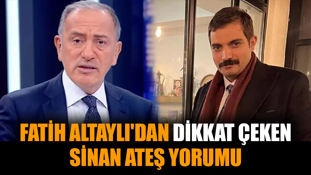 Fatih Altaylı'dan dikkat çeken Sinan Ateş yorumu