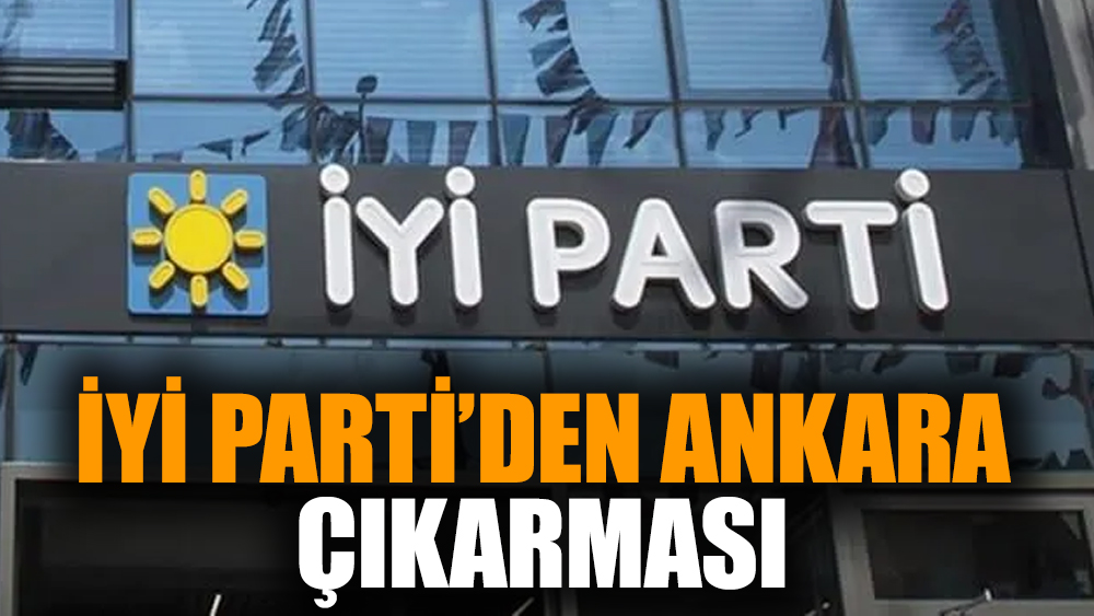 İYİ Parti’den Ankara çıkarması
