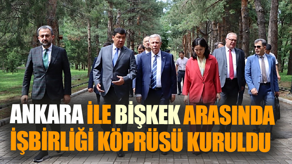Ankara ve Bişkek Arasında Yeni İşbirliği Anlaşması
