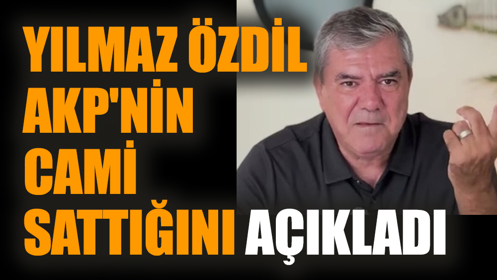 Yılmaz Özdil AKP'nin cami sattığını açıkladı