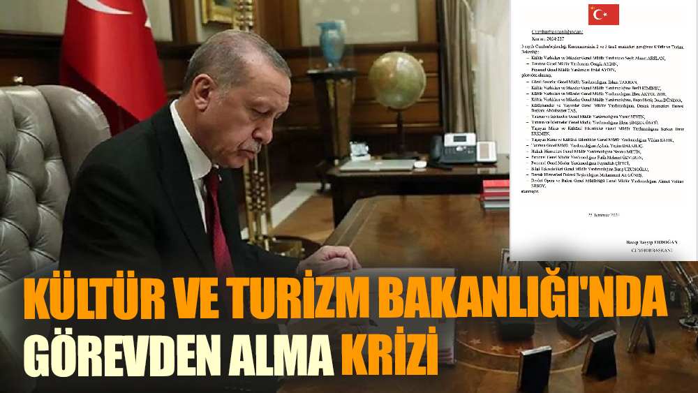 Kültür ve Turizm Bakanlığı'nda Görevden Alma Krizi