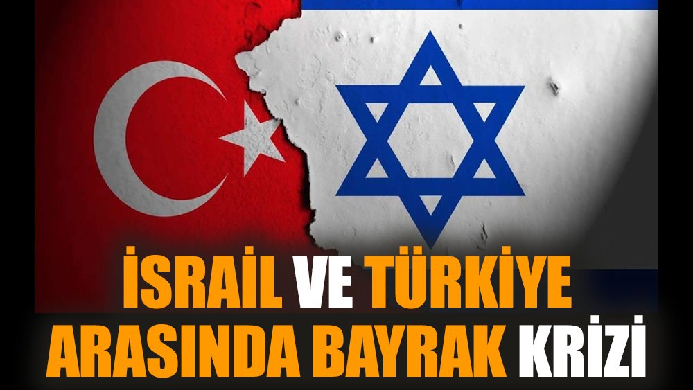 İsrail ve Türkiye arasında bayrak krizi