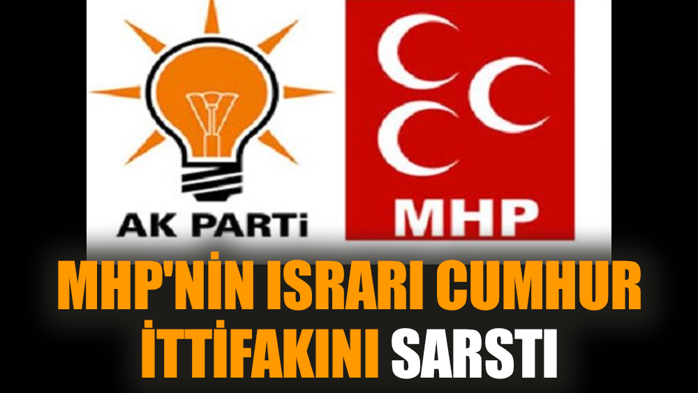 MHP'nin ısrarı Cumhur İttifakı'nı sarstı