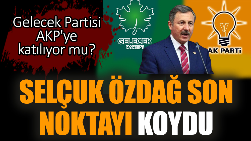 Gelecek Partisi AKP'ye katılıyor mu? Selçuk Özdağ açıkladı