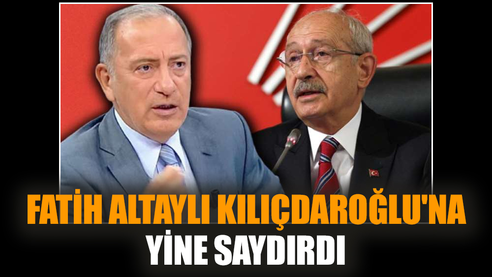 Fatih Altaylı Kılıçdaroğlu'na yine saydırdı
