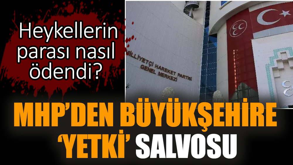 MHP’den büyükşehire ‘yetki’ salvosu