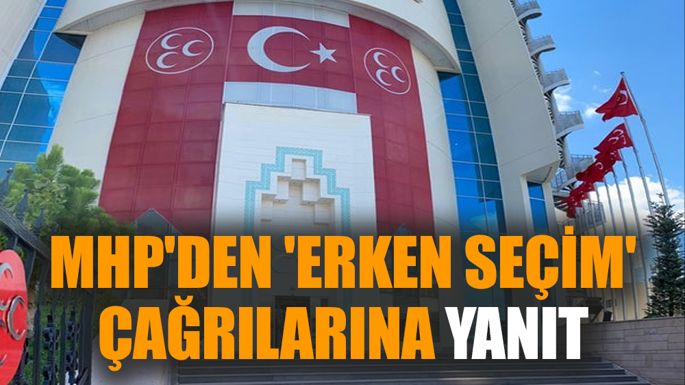 MHP'den 'erken seçim' çağrılarına yanıt