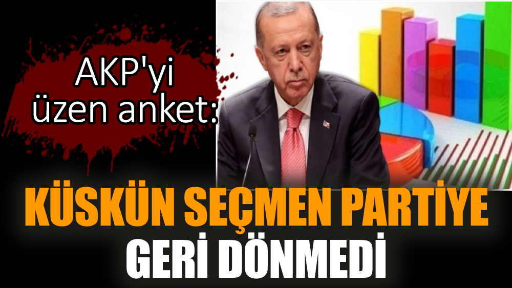 AKP'yi üzen anket: Küskün seçmen partiye geri dönmedi