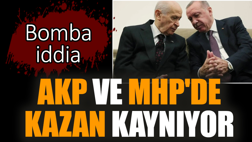 Bomba iddia! AKP ve MHP'de kazan kaynıyor