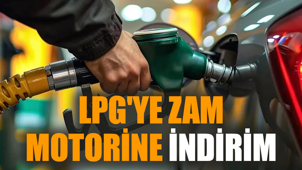 LPG'ye zam, motorine indirim