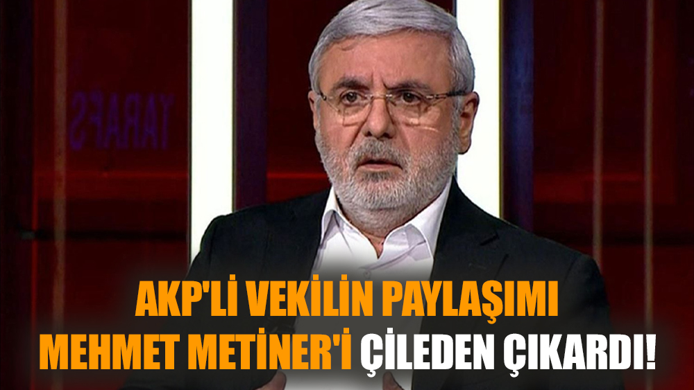 AKP'li vekilin paylaşımı Mehmet Metiner'i çileden çıkardı!
