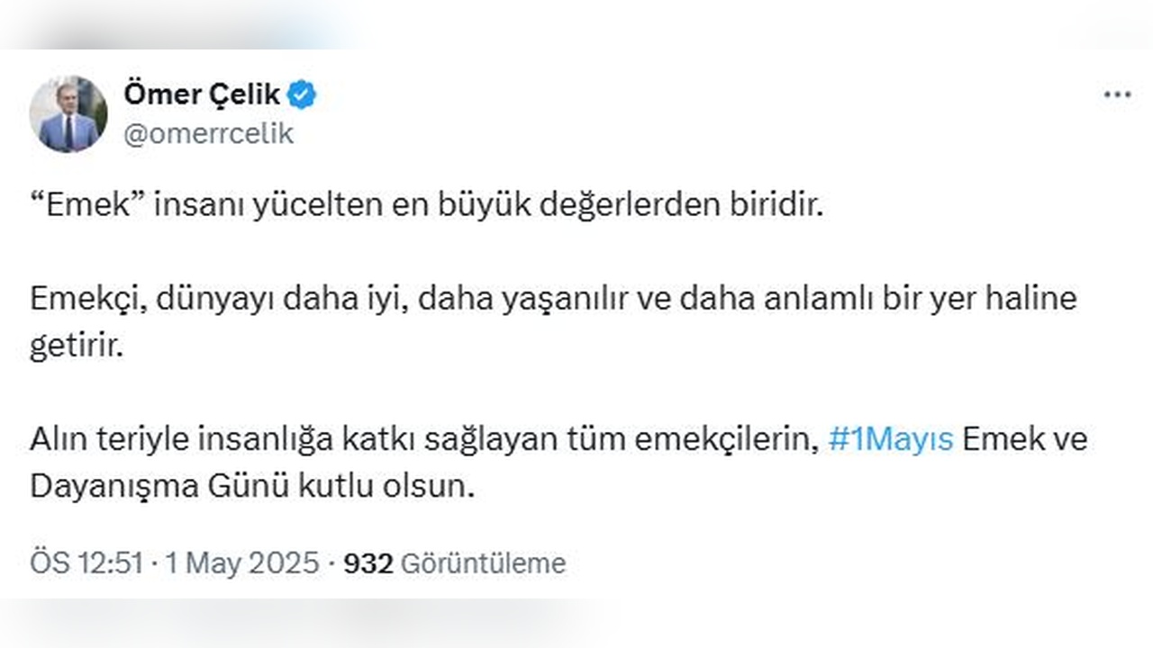 AK Parti Sözcüsü Çelik'ten 1 Mayıs Emek ve Dayanışma Günü Mesajı