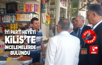 İYİ Parti heyeti Kilis’te incelemelerde bulundu 