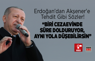 Erdoğan'dan Akşener'e  Tehdit Gibi Sözler! 