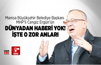 Manisa Büyükşehir Belediye Başkanı  MHP’li Cengiz Ergün’ün Dünyadan haberi yok! işte o zor anları