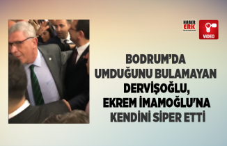 Bodrum’da  umduğunu bulamayan  Dervişoğlu, Ekrem İmamoğlu'na  kendini siper etti