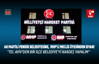 AK Partili Pendik Belediyesine,  MHP’li Meclis üyesinden isyan!
