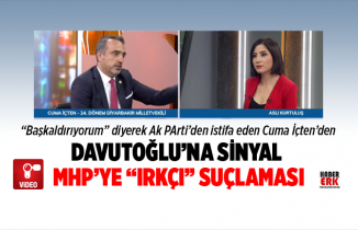 “Başkaldırıyorum” diyerek Ak PArti’den istifa eden Cuma İçten’den Davutoğlu’na sinyal  MHP’ye “ırkçı” suçlaması