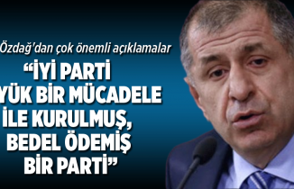 Ümit Özdağ “İYİ Parti  büyük bir mücadele  ile kurulmuş,  bedel ödemiş  bir parti”