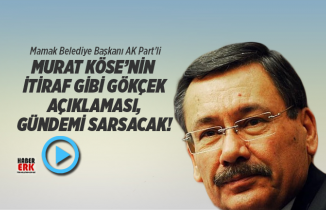   Mamak Belediye Başkanı AK Part'li  Murat Köse’nin  itiraf gibi Gökçek açıklaması, gündemi sarsacak!
