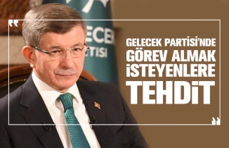 Gelecek Partisi'nde görev almak isteyenlere tehdit