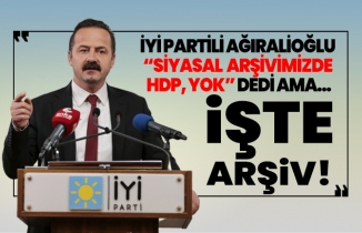 İYİ Partili Ağıralioğlu “Siyasal  Arşivimizde  HDP, Yok” dedi ama... İşte Arşiv!
