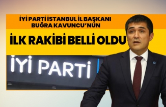 İYİ Parti İstanbul İl başkanı  Buğra Kavuncu’nun ilk rakibi belli oldu
