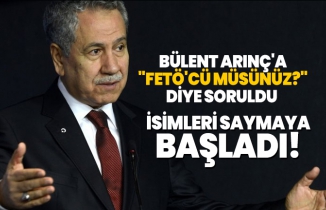 Bülent Arınç'a 'FETÖ'cü müsünüz?' diye soruldu 'İsimleri saymaya başladı!'