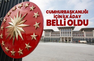 Cumhurbaşkanlığı  için ilk aday belli oldu