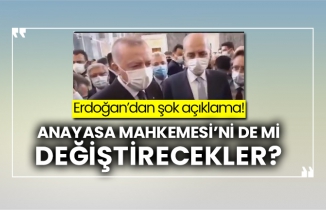 Erdoğan’dan şok açıklama! Anayasa Mahkemesi’ni de mi değiştirecekler?