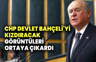CHP Devlet Bahçeli'yi kızdıracak görüntüleri ortaya çıkardı