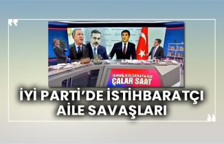 İYİ Parti’de istihbaratçı aile savaşları