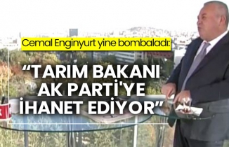 Cemal Enginyurt yine bombaladı: “Tarım Bakanı AK Parti'ye ihanet ediyor”