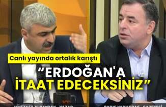 Canlı yayında ortalık karıştı “Erdoğan'a itaat edeceksiniz”